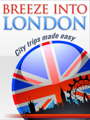 cover image of Breeze into London: City trips made easy